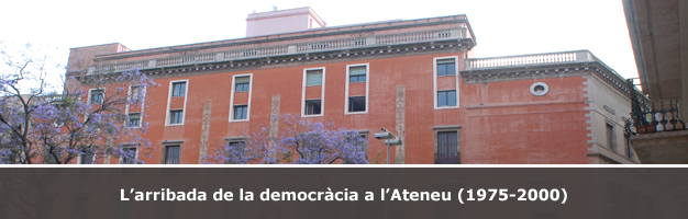 Accés a l'apartat "L’arribada de la democràcia a l’Ateneu (1975-2000)"